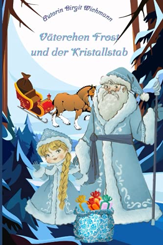 Väterchen Frost und der Kristallstab (Weihnachtsbücher für Kinder: Weihnachtsgeschichten voller Magie für Erst- und Vorleser) von Independently published